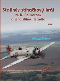 obálka: Stalinův stíhačkový krá N.N.Polikarpov a jeho stíhací letadla 1.díl