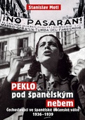 obálka: Peklo pod španělským nebem - Čechoslováci ve španělské občanské válce 1936-1939