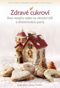 obálka: Zdravé cukroví - Raw recepty nejen na vánoční stůl a silvestrovskou party