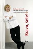 obálka: Bravo, šéfe! Dalibor Navrátil vaří francouzskou kuchyni (+ DVD)