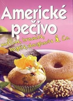 obálka: Americké pečivo - muffins, brownies, bagels, doughnuts & Co.