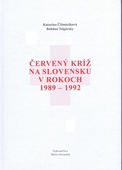 obálka: ČERVENÝ KRÍŽ NA SLOVENSKU V ROKOCH 1989-1992