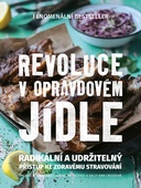 obálka: Revoluce v opravdovém jídle - Radikální a udržitelný přístup ke zdravému stravování