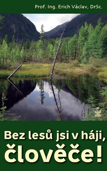 obálka: Bez lesů jsi v háji, člověče!