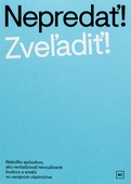 obálka: Nepredať! Zveľadiť!