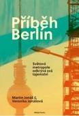 obálka: Příběh Berlín - Nejatraktivnější město světa odkrývá svá tajemství