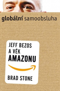 obálka: Globální samoobsluha - Jeff Bezos a věk Amazonu