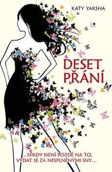 obálka: Deset přání …nikdy není pozdě na to, vydat se za nesplněnými sny…