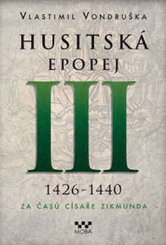 obálka: Husitská epopej III. 1426 -1440 - Za časů císaře Zikmunda