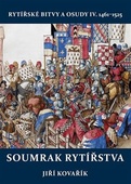 obálka: Soumrak rytířstva - Rytířské bitvy a osudy IV. 1461-1525