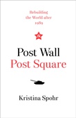 obálka: Post Wall, Post Square: Rebuilding The World After 1989