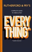 obálka: Rutherford and Fry´s Complete Guide to Absolutely Everything