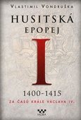 obálka: Husitská epopej I. 1400-1450 - Za časů krále Václava IV.