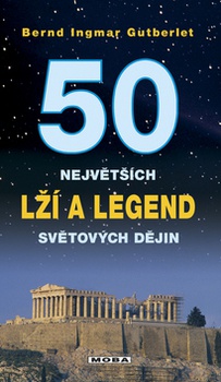 obálka: 50 největších lží a legend světových dějin