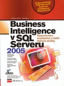 obálka: BUSINESS INTELIGENCE V SQL SERVERU 2005