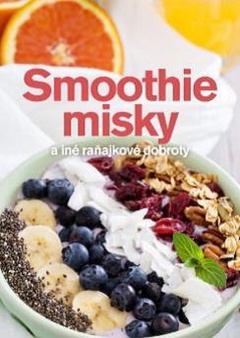 obálka: Smoothie misky a iné raňajkové dobroty