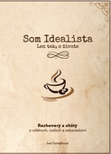 obálka: Som Idealista. Len tak, o živote