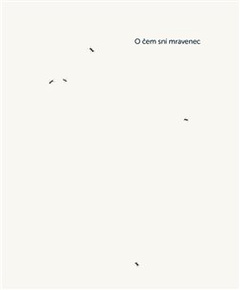 obálka: O čem sní mravenec