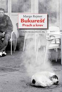 obálka: Bukurešť. Prach a krev