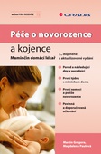 obálka: Péče o novorozence a kojence - Maminčin domácí lékař, 3., doplněné a aktualizované vydání