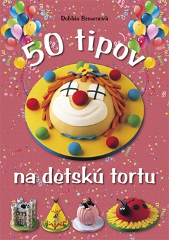 obálka: 50 tipov na detskú tortu