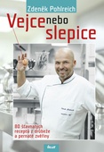 obálka: Vejce nebo slepice - 80 šťavnatých receptů z drůbeže a pernaté zvěřiny