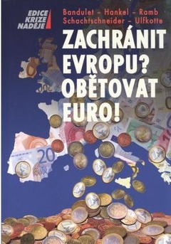 obálka: Zachránit Evropu? Obětovat euro!