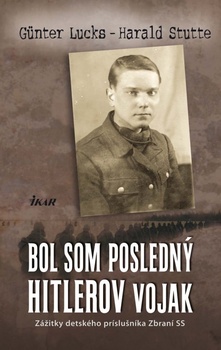 obálka: Bol som posledný Hitlerov vojak