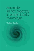 obálka: Anomálie, ad hoc hypotézy a temné stránky kosmologie