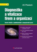 obálka: Diagnostika a vitalizace firem a organizací - Teorie vitality v podnikatelské a manažerské praxi