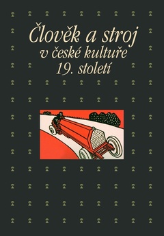 obálka: Člověk a stroj v české kultuře 19. století