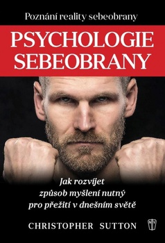 obálka: Psychologie sebeobrany - Jak rozvíjet způsob myšlení nutný pro přežití v dnešním světě