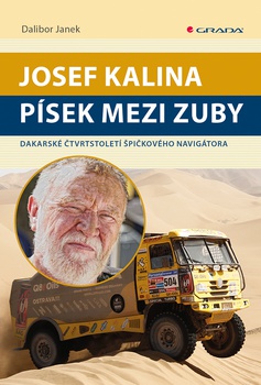 obálka: Josef Kalina: Písek mezi zuby - Dakarské čtvrtstoletí špičkového navigátora