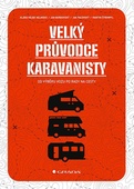 obálka: Velký průvodce karavanisty - Od výběru vozu po rady na cesty
