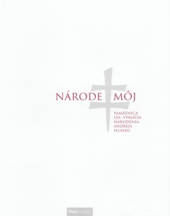 obálka: Národe môj (Pamätnica 150. výročia narodenia Andreja Hlinku)