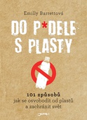 obálka: Do p*dele s plasty - 101 způsobů, jak se