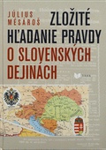 obálka: Zložité hľadanie pravdy o slovenských dejinách