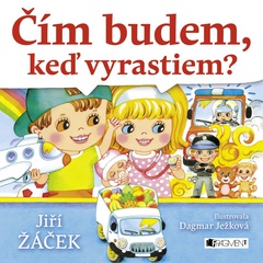 obálka: Čím budem, keď vyrastiem?