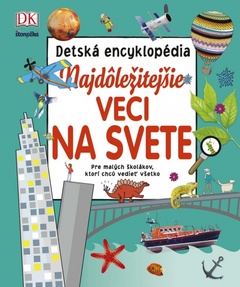 obálka: Najdôležitejšie veci na svete – detská encyklopédia