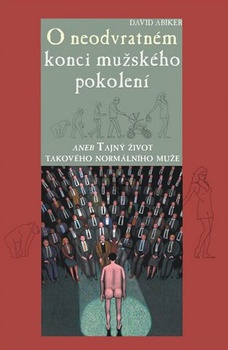 obálka: O neodvratném konci mužského pokolení aneb Tajný život takového normálního muže