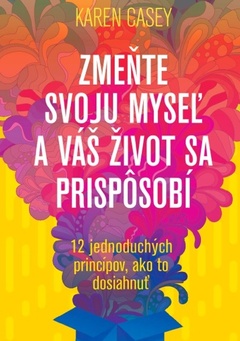 obálka: Zmeňte svoju myseľ a váš život sa prispôsobí