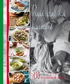 obálka: Pravá italská kuchyně - 150 originálních receptů