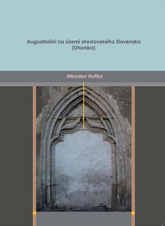 obálka: Augustiniáni na území stredovekého Slovenska (Uhorska)