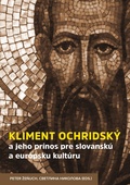 obálka: Kliment Ochridský a jeho prínos pre slovanskú a európsku kultúru