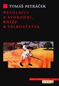 obálka: NEVOLNÍCI A SVOBODNÍ, KNÍŽE A VELKOSTATEK