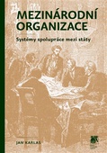 obálka: Mezinárodní organizace: Systémy spolupráce mezi státy