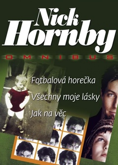 obálka: Fotbalová horečka + Všechny moje lásky + Jak na věc