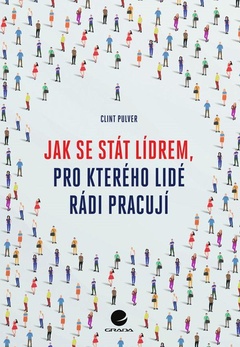 obálka: Jak se stát lídrem, pro kterého lidé rádi pracují
