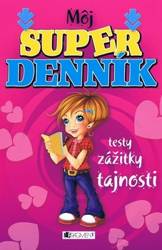 obálka: Môj super denník – testy, zážitky, tajnosti