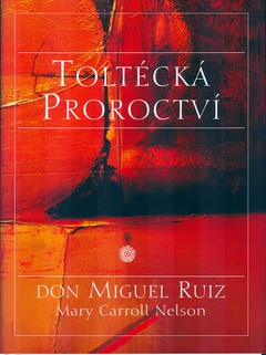 obálka: Toltécká proroctví